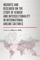 Insights and Research on the Study of Gender and Intersectionality in International Airline Cultures | Albert J. Mills