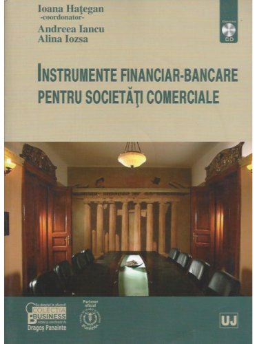Instrumente financiar-bancare pentru societati comerciale (cu CD) | Ioana Hategan (coord.), Andreea Iancu, Alina Iozsa