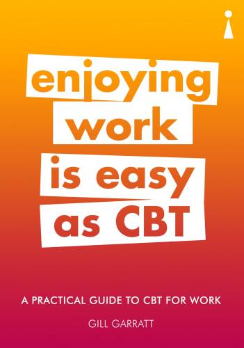 Introducing cognitive behavioural therapy (cbt) for work | gill garratt