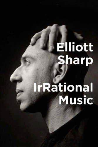 IrRational Music | Elliott Sharp
