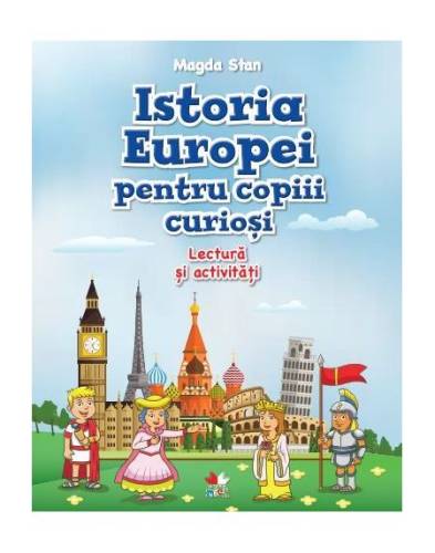 Istoria Europei pentru copiii curiosi | Magda Stan