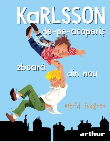 Karlsson-de-pe-acoperis zboara din nou | Astrid Lindgren