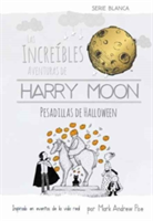 Las Increibles Aventuras de Harry Moon Pesadillas de Halloween | Mark Andrew Poe