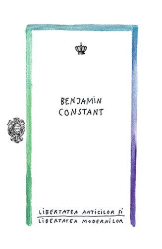 Libertatea anticilor si libertatea modernilor | Benjamin Constant