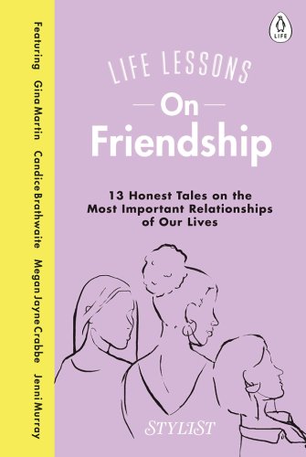 Life Lessons On Friendship | Stylist Magazine