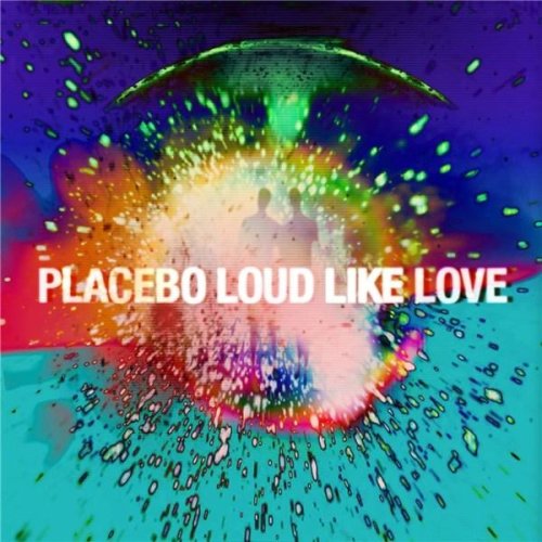 Loud Like Love | Placebo