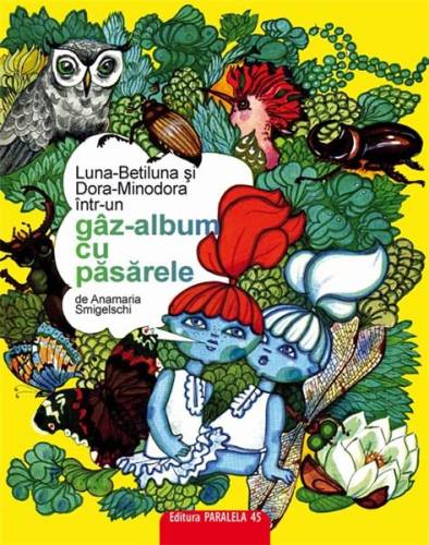Luna-Betiluna si Dora-Minodora intr-un gaz-album cu pasarele | Anamaria Smilgeschi