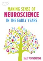 Making Sense of Neuroscience in the Early Years | Sally Featherstone
