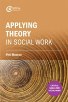 Making sense of theory and its application to social work practice | Phil Musson