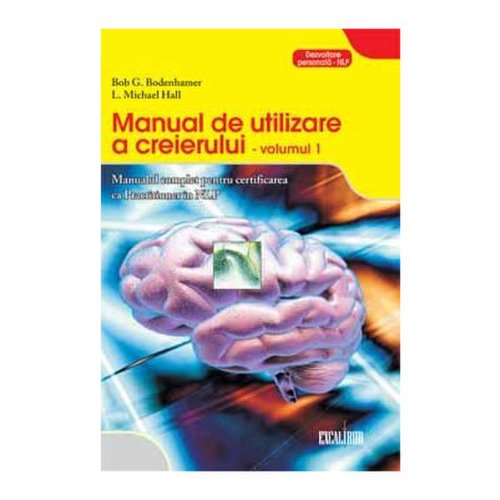 Manual de utilizare a creierului, vol.I | Michael Hall, Bob Bodenhamer