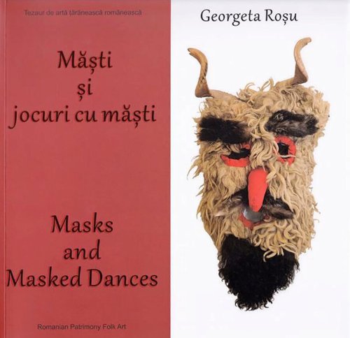 Masti si jocuri cu masti. Masks and masked dances | Georgeta Rosu