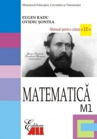 Matematica M1- Manual pentru clasa a XII-a | Eugen Radu, Ovidiu Sontea