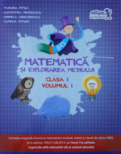 Matematica si explorarea mediului - Clasa I, volumul I | Tudora Pitila, Cleopatra Mihailescu, Camelia Coman, Crinela Grigorescu