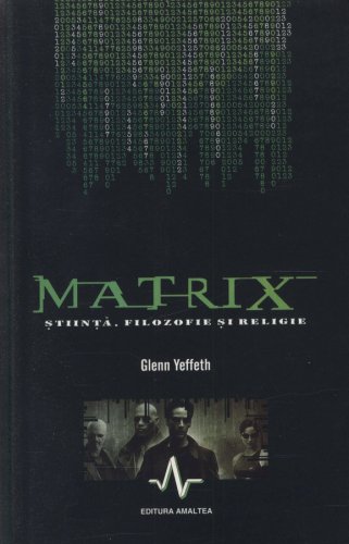 Matrix - stiinta, filozofie si religie | glenn yeffeth