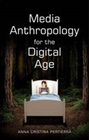 Media anthropology for the digital age | anna cristina pertierra