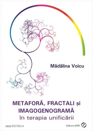 Sper - Metafora, fractali si imagogenograma in terapia unificarii | madalina voicu