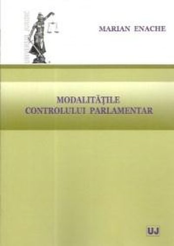 Modalitatile controlului parlamentar | Marian Enache
