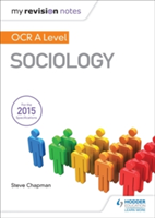 My Revision Notes: OCR A Level Sociology | Steve Chapman