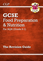 New Grade 9-1 GCSE Food Preparation & Nutrition - AQA Revision Guide | CGP Books