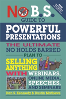 No b.s. guide to powerful presentations | dan s. kennedy, dustin mathews