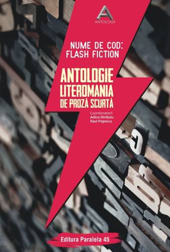 Nume de cod: Flash fiction. Antologie Literomania de proza scurta | Adina Dinitoiu, Raul Popescu