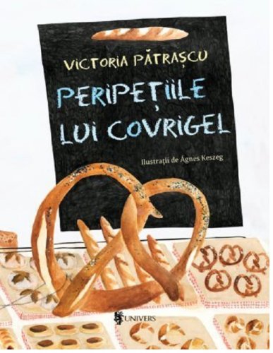 Peripetiile lui Covrigel | Victoria Patrascu