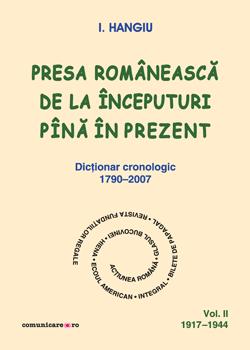 Presa romaneasca de la inceputuri pina in prezent (vol.II, 1917–1944) | I. Hangiu