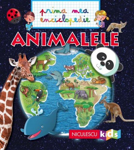 Prima mea enciclopedie - Animalele | Emmanuelle Kecir-Lepetit