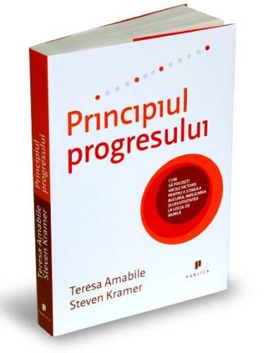 Principiul progresului | Steven Kramer, Teresa Amabile