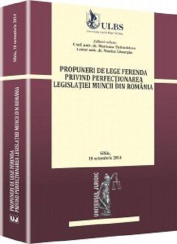 Propuneri de lege ferenda privind perfectionarea legislatiei muncii din Romania | TICHINDELEAN Marioara, GHEORGHE Monica