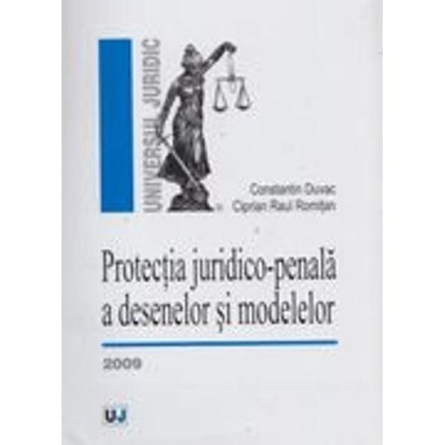 Protectia juridico-penala a desenelor si modelelor | Ciprian Raul Romitan, Constantin Duvac