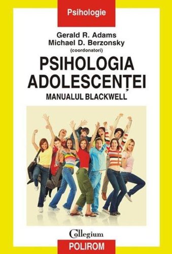 Psihologia adolescentei - manualul blackwell | michael d. berzonsky, gerald r. adams