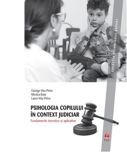 Psihologia copilului in context judiciar | Monica Buta, George Visu-Petra, Laura Visu-Petra