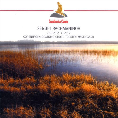 Rachmaninov: Vesper Op. 37 | Sergey Rachmaninov, Copenhagen Oratorio Choir, Torsten Mariegaard