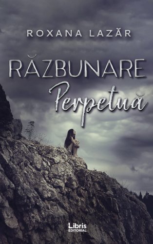 Razbunare perpetua | roxana lazar