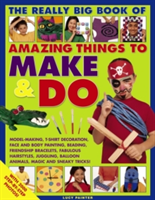 Really Big Book of Amazing Things to Make & Do | Lucy Painter