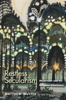 Restless secularism | matthew mutter