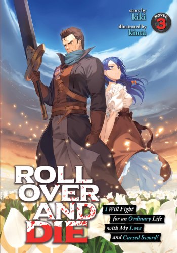 ROLL OVER AND DIE: I Will Fight for an Ordinary Life with My Love and Cursed Sword! (Light Novel) - Volume 3 | Kiki