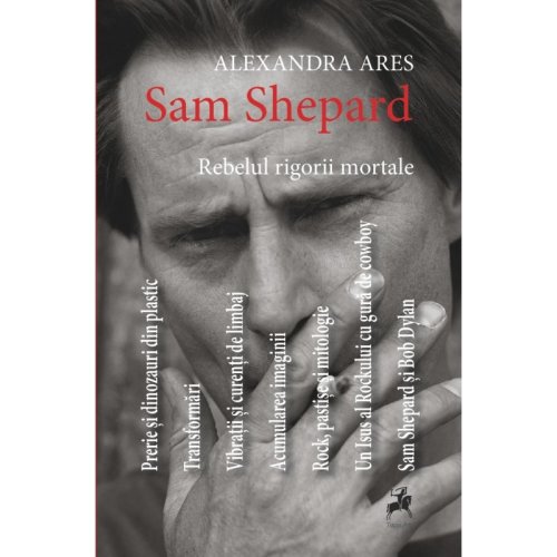 Sam Shepard: rebelul rigorii mortale | Alexandra Ares