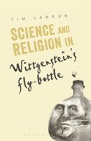 Science and Religion in Wittgenstein's Fly-Bottle | Canada) Tim (Concordia University Labron