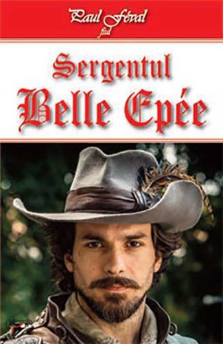 Sergentul Belle Epee | Paul Feval fiul