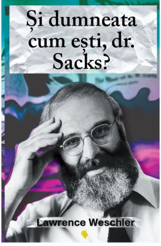 Si dumneata cum esti, dr. Sacks? | Lawrence Weschler