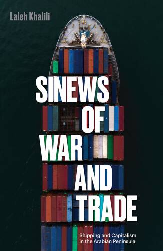 Sinews of War and Trade | Laleh Khalili