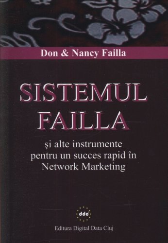 Sistemul Failla si alte instrumente pentru un succes rapid in Network Marketing | Nancy Failla, Don Failla