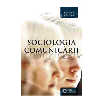Sociologia Comunicarii | Simona Stefanescu