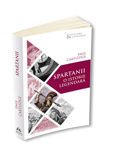 Spartanii. O istorie legendara | Paul Anthony Cartledge