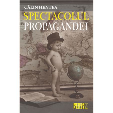 Spectacolul propagandei | calin hentea