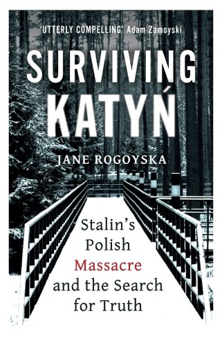 Surviving Katyn | Jane Rogoyska