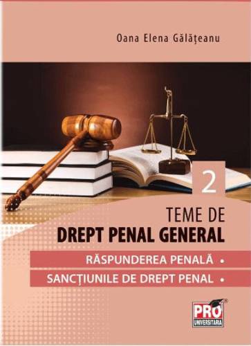 Teme de drept penal general - Partea a II-a | Oana Elena Galateanu