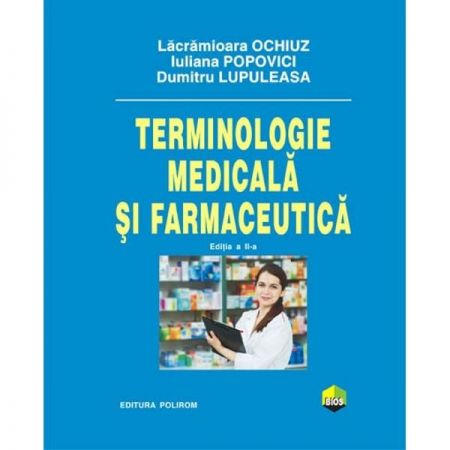 Terminologie medicala si farmaceutica | Lacramioara Ochiuz, Iuliana Popovici, Dumitru Lupuleasa